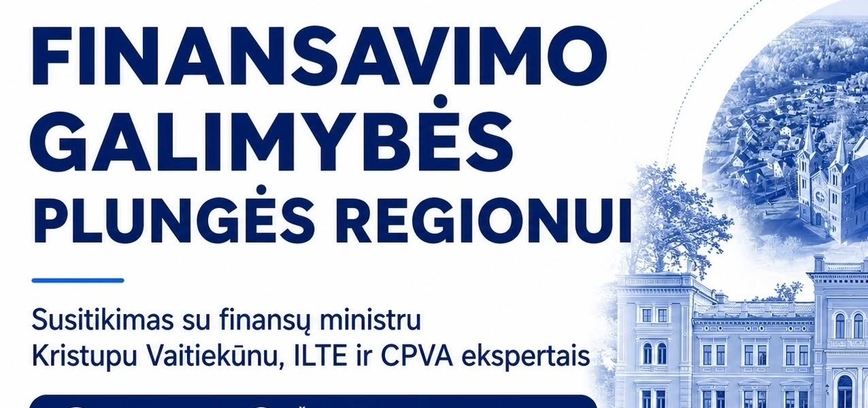 Finansavimo galimybės Plungės regionui/ Susitikimas su finansų ministru.